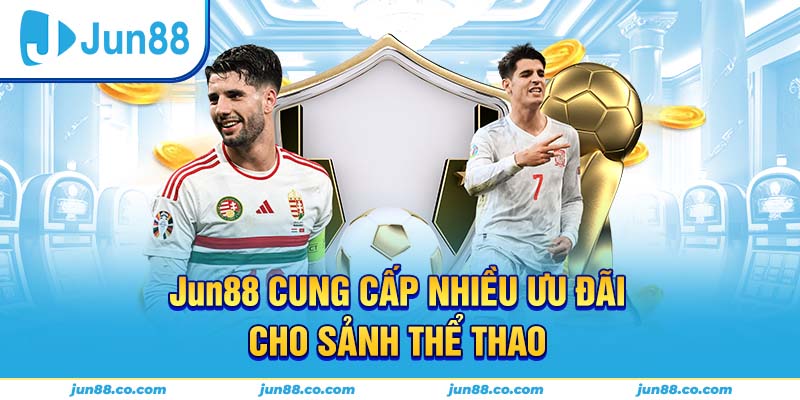 Không khí sôi động trong các trận cầu tại Thể Thao Jun88.